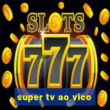 super tv ao vico